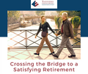 Crossing the Bridge to a Satisfying Retirement