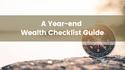A Year-end Wealth Checklist