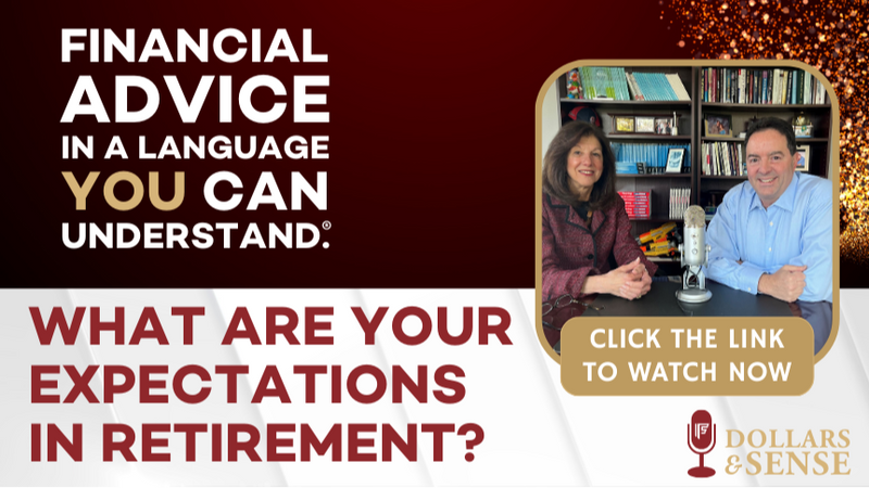 Dollars & Sense: What Are Your Expectations in Retirement?