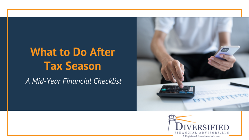What to Do After Tax Season: A Mid-Year Financial Checklist