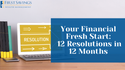 Your Financial Fresh Start: 12 Resolutions in 12 Months