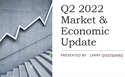 Quarterly Economic & Market Update -- VIDEO