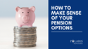 How to Make Sense of Your Pension Options