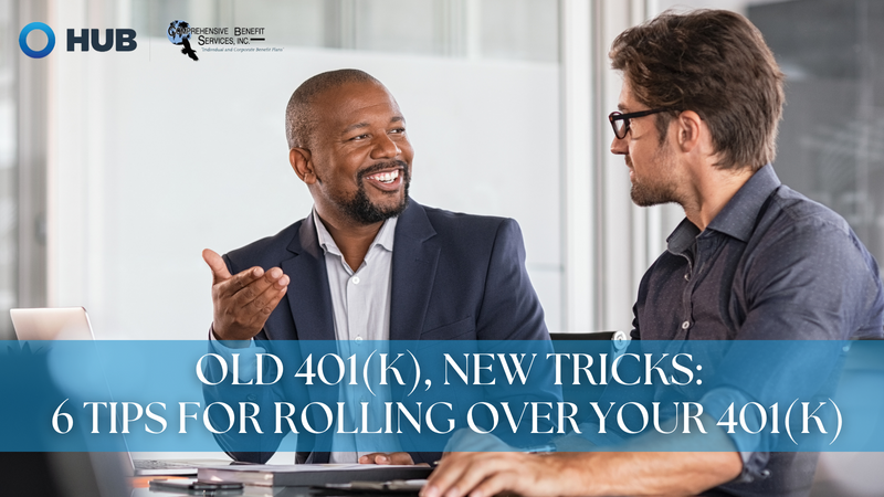 Old 401(k), New Tricks: 6 Tips for Rolling Over Your 401(k)