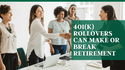 401(k) Rollovers Can Make or Break Retirement