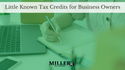 Little Known Tax Credits for Business Owners