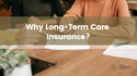 Why Long-Term Care Insurance?