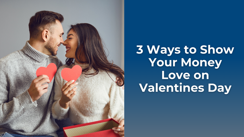 3 Ways to Show Your Money Love on Valentine's Day