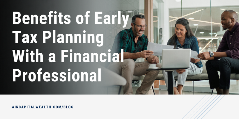 Benefits of Early Tax Planning With a Financial Professional