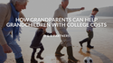 How Grandparents Can Help Grandchildren with College Costs