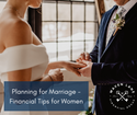 Planning for Marriage - Financial Tips for Women