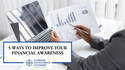 5 Ways to Improve Your Financial Awareness