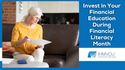 Invest in Your Financial Education During Financial Literacy Month