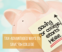 Tax-Advantaged Ways to Save for College
