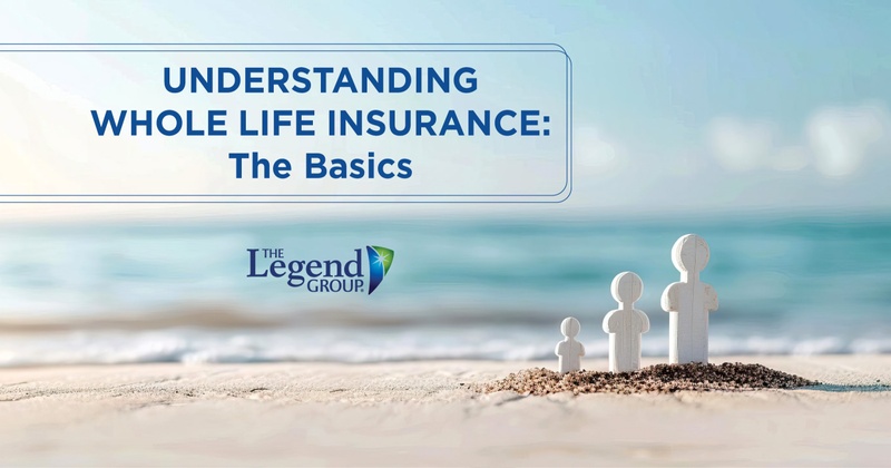 Understanding Whole Life Insurance: The Basics