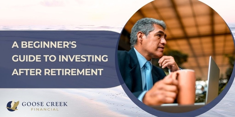 A Beginner’s Guide to Investing After Retirement