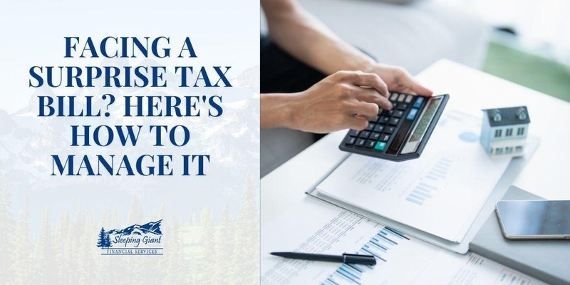 Facing a Surprise Tax Bill? Here’s How to Manage It