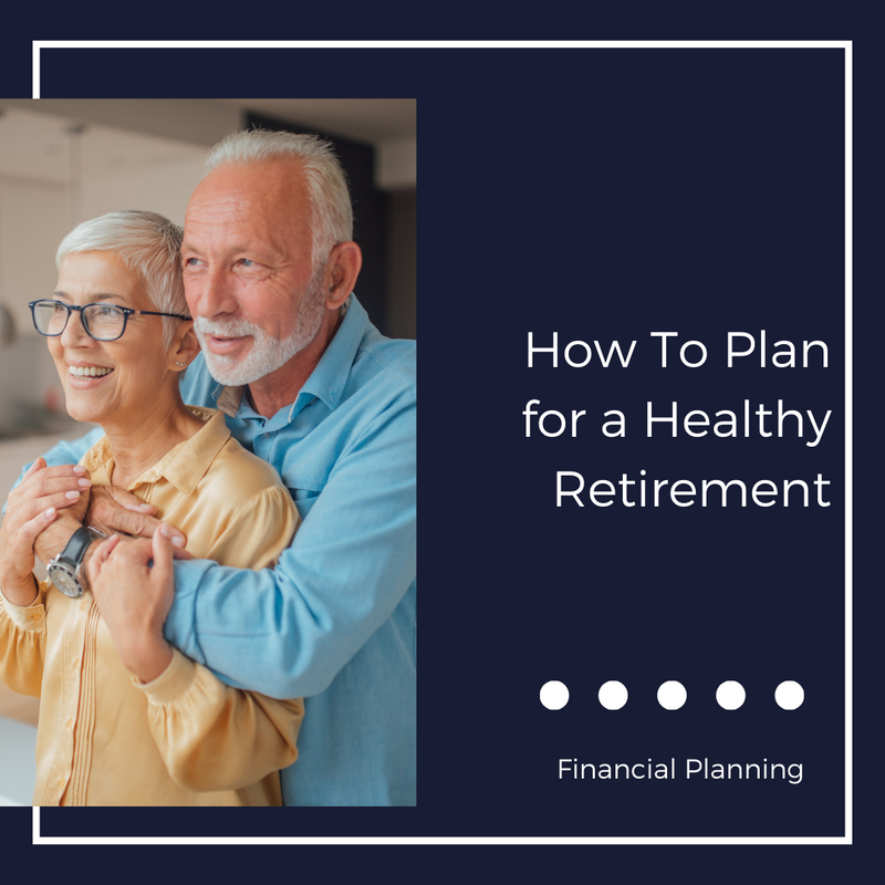 How to Plan for a Healthy Retirement