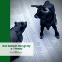 Bull Market Hangs by a Thread