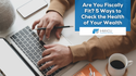 Are You Fiscally Fit? 5 Ways to Check the Health of Your Wealth