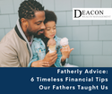Fatherly Advice: 6 Timeless Financial Tips Our Fathers Taught Us