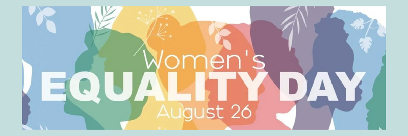 Celebrating Women’s Equality Day: Honoring Progress and Continuing the Fight