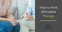How to Find Affordable Therapy