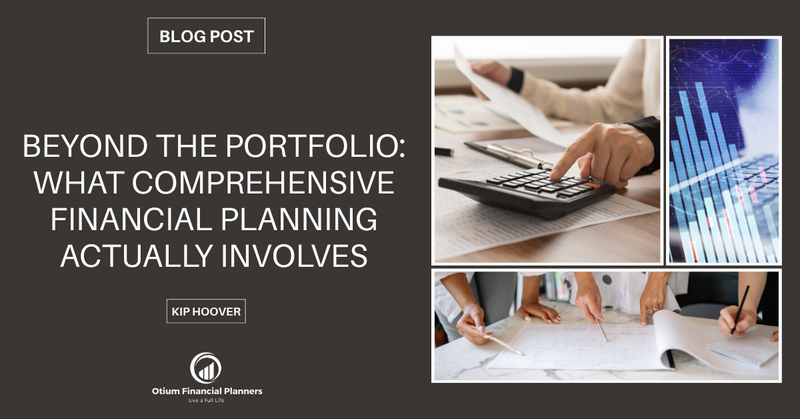 Beyond the Portfolio: What Comprehensive Financial Planning Actually Involves