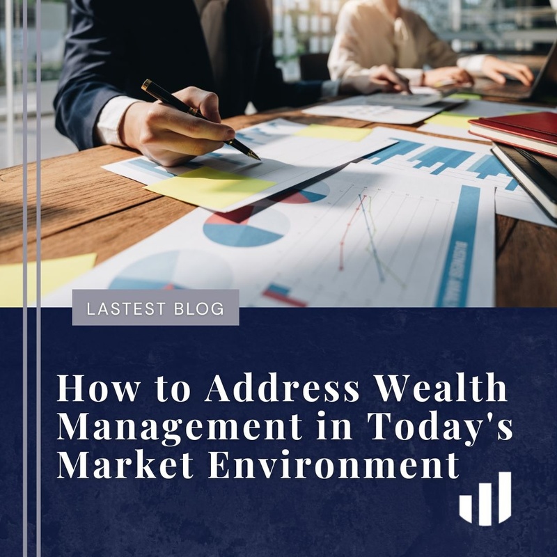 How to Address Wealth Management in Today's Market Environment