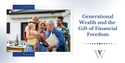 Generational Wealth and the Gift of Financial Freedom