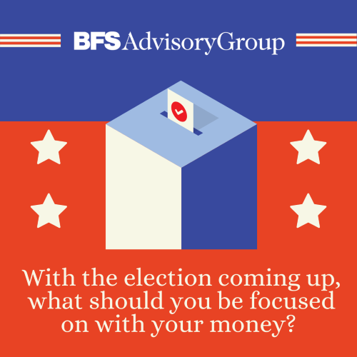 With the Election Coming Up, What Should You Be Focused On With Your Money?