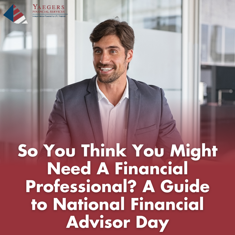 So You Think You Might Need A Financial Professional? A Guide to National Financial Advisor Day