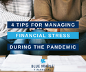 4 Tips for Managing Financial Stress During the Pandemic