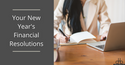 Your New Year’s (Financial) Resolutions