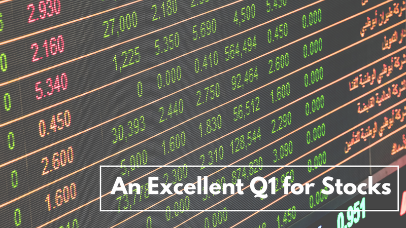 An Excellent First Quarter for Stocks - April Insights