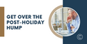Get Over the Postholiday Hump