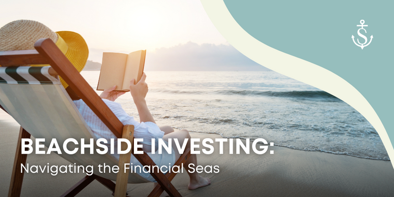 Beachside Investing: Navigating the Financial Seas