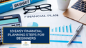10 Easy Financial Planning Steps for Beginners