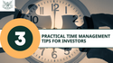 3 Practical Time Management Tips for Investors
