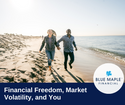 Financial Freedom, Market Volatility, and You