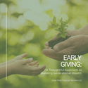 Early Giving: A Thoughtful Approach to Building Generational Wealth