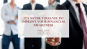 It's Never Too Late to Improve Your Financial Awareness