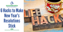6 Hacks to Make New Year’s Resolutions Stick