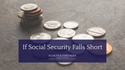 If Social Security Falls Short