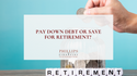 Pay Down Debt or Save for Retirement?