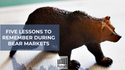 Five Lessons To Remember During Bear Markets