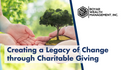 Creating a Legacy of Change through Charitable Giving