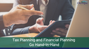 Tax Planning and Financial Planning Go Hand in Hand