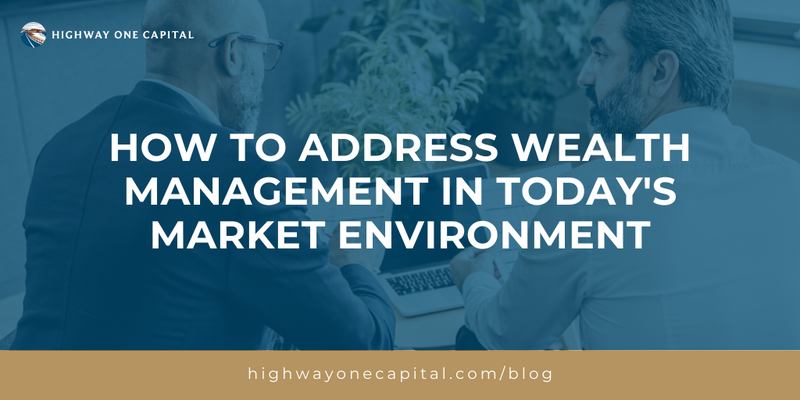 How to Address Wealth Management in Today's Market Environment