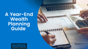 A Year-End Wealth Planning Guide